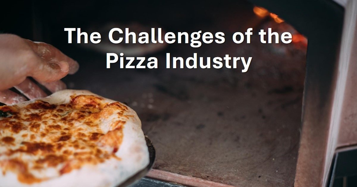 Challenges Of The Pizza Industry