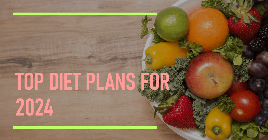 Leading Diet Plans for 2024